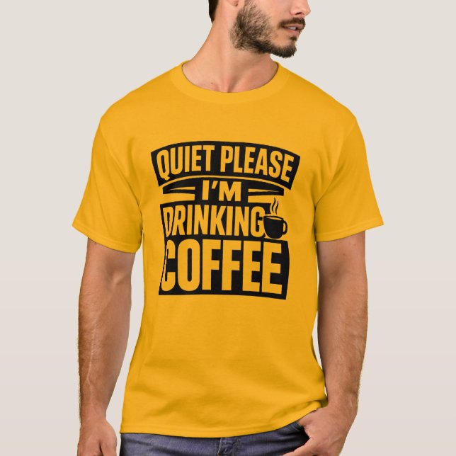 Quiet Please I'm Drinking Coffee Introvert T-Shirt (Devant)