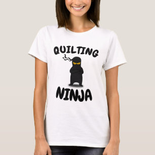 QUILTING T-shirts NINJA Funny QUILTER