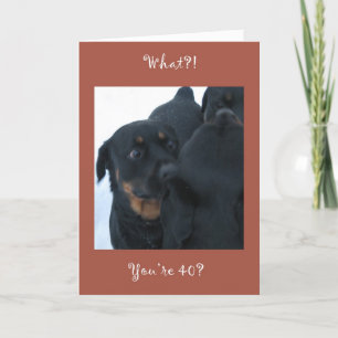 Quoi ? ! Vous avez 40 ans ? carte d'anniversaire