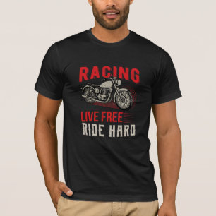 Racing Live Free - Ride Hard Motorcycle T-Shirt