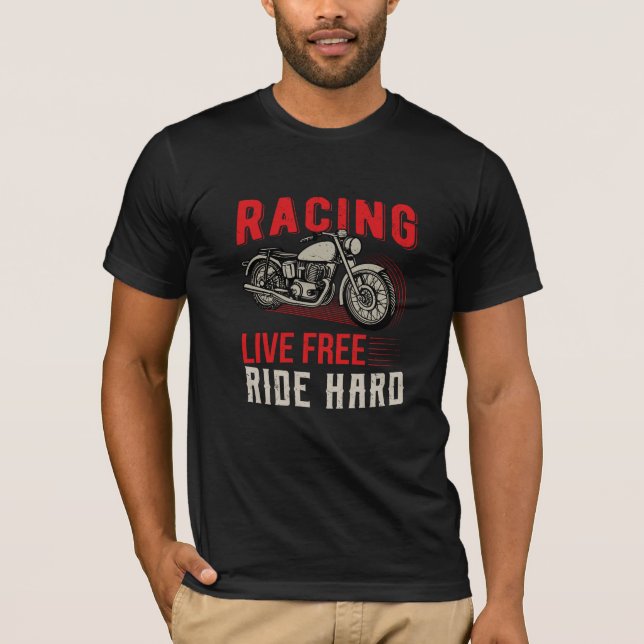 Racing Live Free - Ride Hard Motorcycle T-Shirt (Devant)