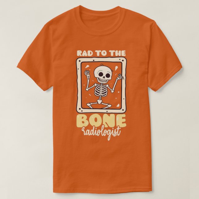 Rad To Bone Design Radiologist TShirt (Design devant)