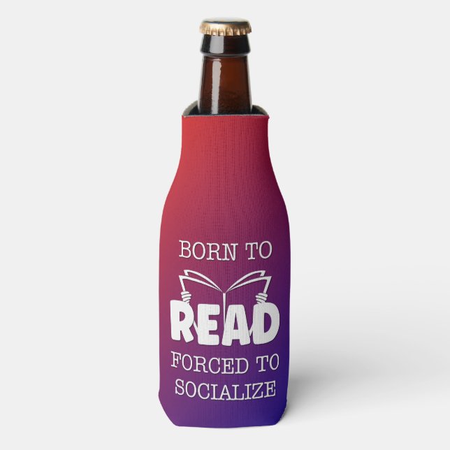 Rafraichisseur De Bouteilles Né à lire forcé à socialiser (Bottle Devant)