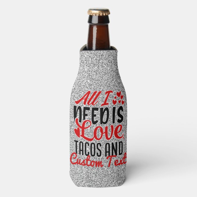 Rafraichisseur De Bouteilles Personnalisé Tout ce dont j'ai besoin Love Tacos e (Bottle Devant)