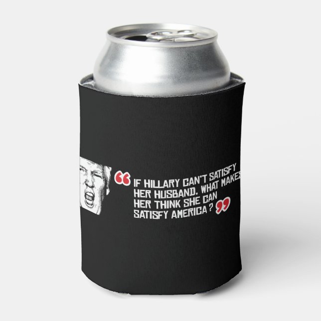 Rafraichisseur De Cannettes Citation de Trump - Si Hillary ne peut satisfaire  (Can devant)