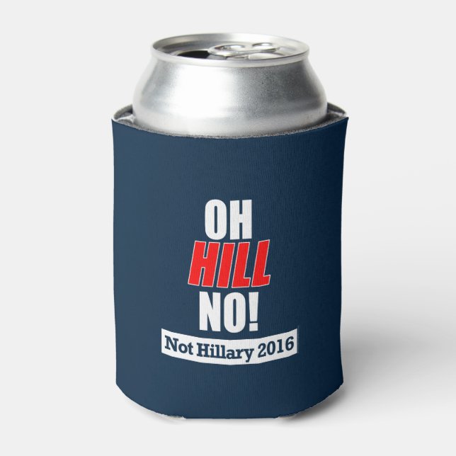 Rafraichisseur De Cannettes Oh Hill Non ! Funny Anti-Hillary Clinton 2016 (Can devant)