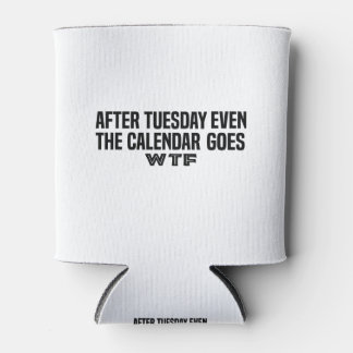 Rafraîchisseur Pour Canette Après mardi, même le calendrier va W T F