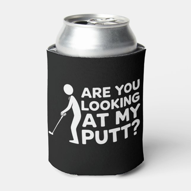 Rafraîchisseur Pour Canette Are You Looking at My Putt Golfing Lover Golf Gift (Can devant)