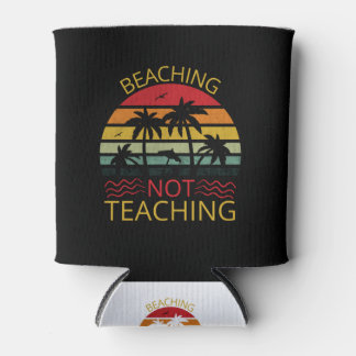 Rafraîchisseur Pour Canette Beaching Not Teaching-Teacher-Beach-Funny
