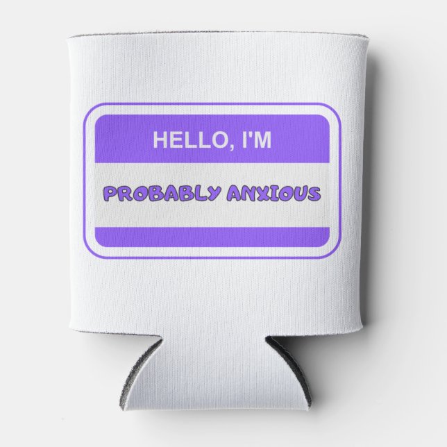 Rafraîchisseur Pour Canette Bonjour, je suis probablement anxieuse (Devant)