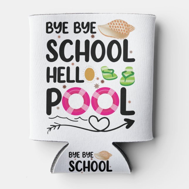 Rafraîchisseur Pour Canette Bye Bye School Hello Pool Dernier Jour De L'École (Devant)