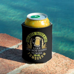 Rafraîchisseur Pour Canette Ce goût de bière comme je ne vais pas travailler