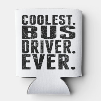 Rafraîchisseur Pour Canette C'est cool. Pilote de bus. Jamais.
