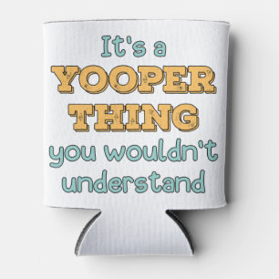 Rafraîchisseur Pour Canette C'est un Yooper Thing