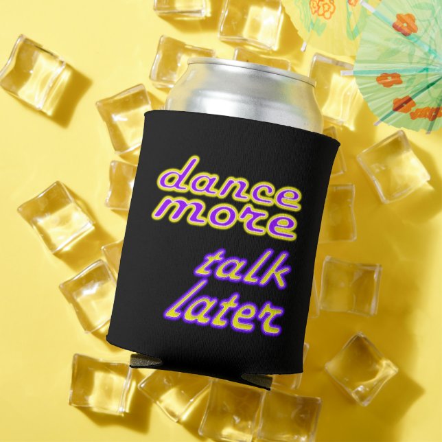 Rafraîchisseur Pour Canette danse maintenant, parle plus tard (Été in situ)