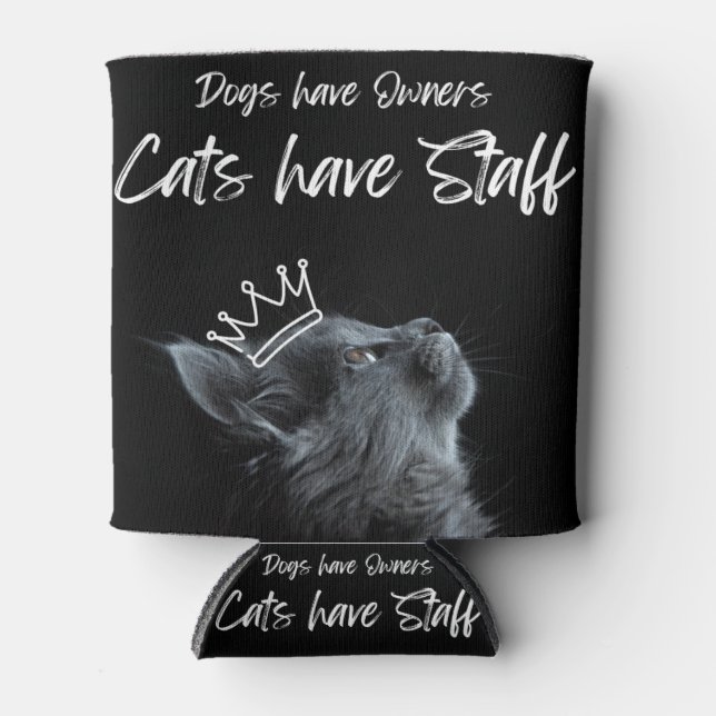 Rafraîchisseur Pour Canette Dogs have Owners, Cats Have Staff (Devant)