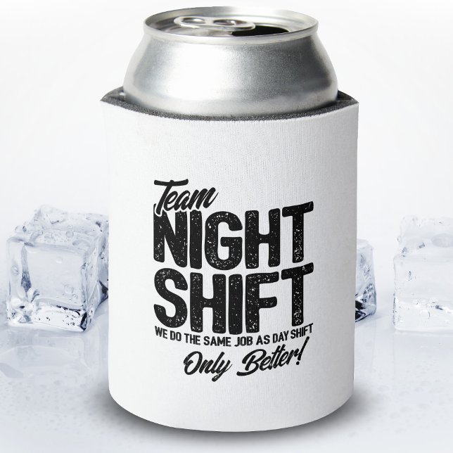 Rafraîchisseur Pour Canette Drôle Night Shift Mème - Team Night Shift (Créateur téléchargé)