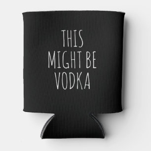 Rafraîchisseur Pour Canette Drôle Nom Personnalisé Cela Pourrait Être Vodka