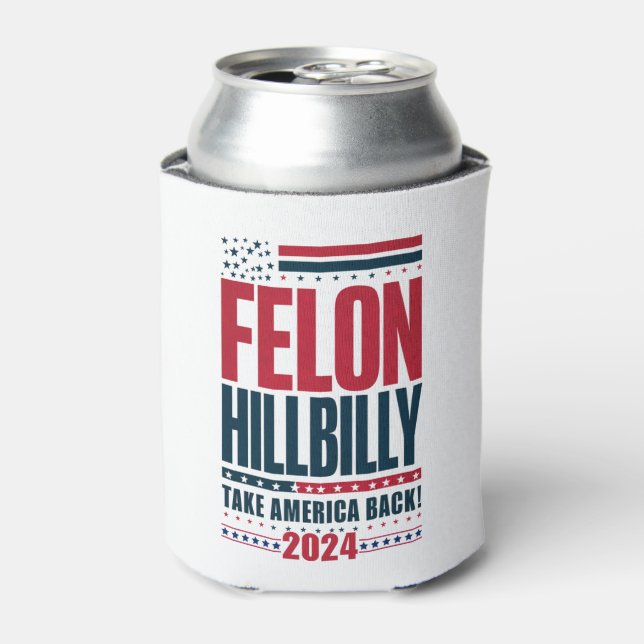 Rafraîchisseur Pour Canette Felon Hillbilly 2024 Trump Vance 2024 Election (Can devant)