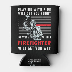 Rafraîchisseur Pour Canette FIREFIGHTER Playing with Fire Will Get You