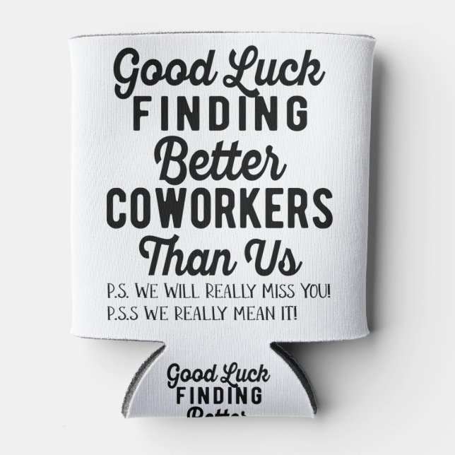 Rafraîchisseur Pour Canette Good luck finding better coworkers than (Devant)