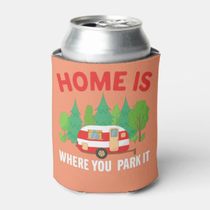 Rafraîchisseur Pour Canette Home is Where You Park is Camping Randonnée