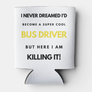 Rafraîchisseur Pour Canette I Never Dreamed I'd Become A Super Cool Bus bl