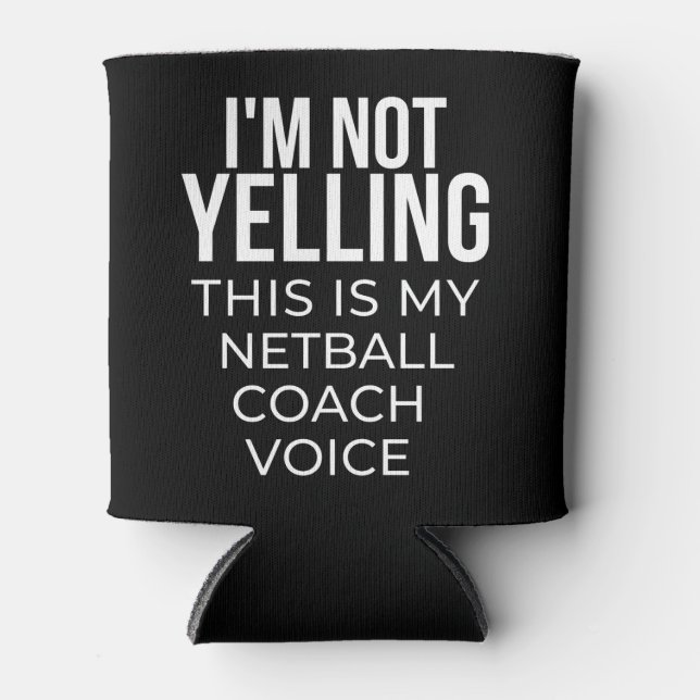 Rafraîchisseur Pour Canette I'm not yelling this is my netball coach voice. (Devant)