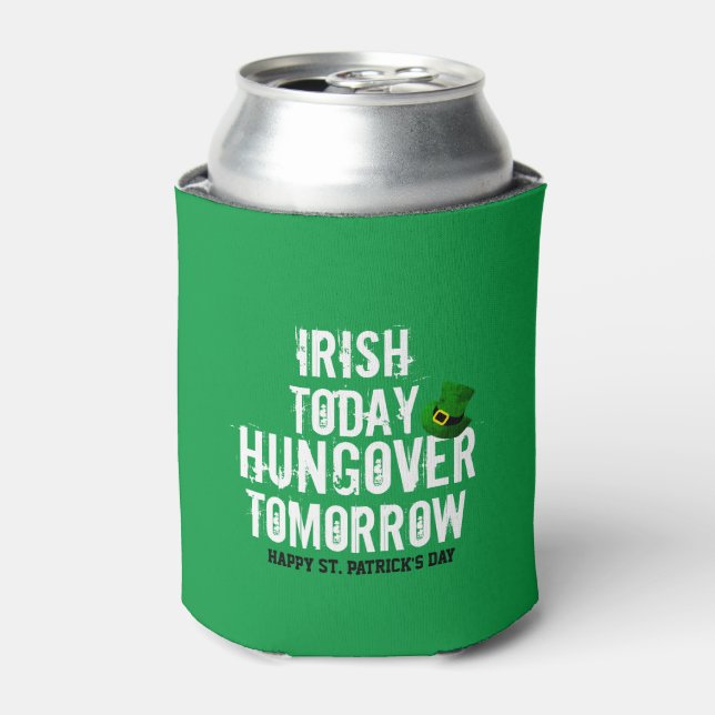 Rafraîchisseur Pour Canette Irish Today hungover Tomorrow St Patrick's Day (Can devant)
