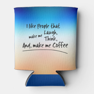 Rafraîchisseur Pour Canette J'aime les gens qui me font du café...