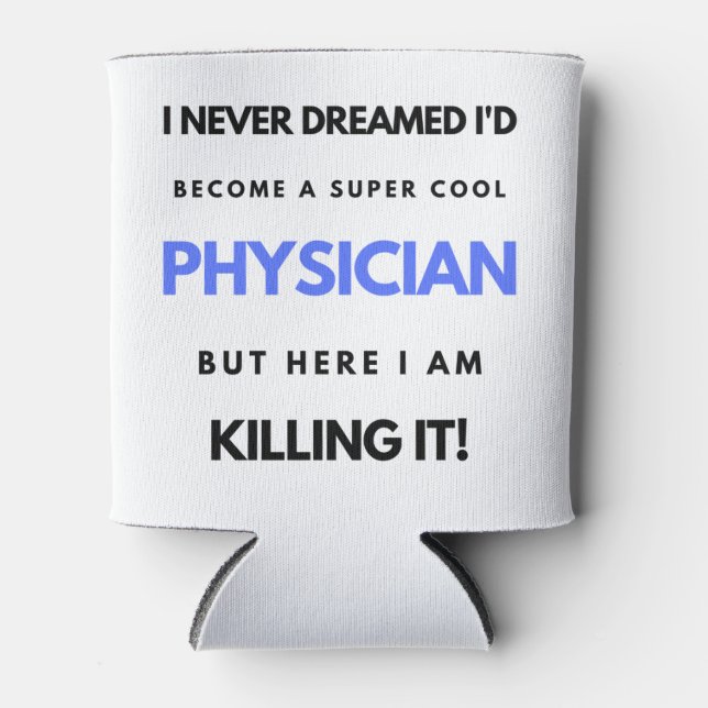 Rafraîchisseur Pour Canette Je n'aurais jamais rêvé de devenir un médecin supe (Devant)