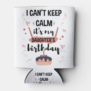 Rafraîchisseur Pour Canette Je ne peux pas rester calme, c'est l'anniversaire