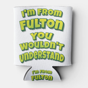 Rafraîchisseur Pour Canette Je suis de Fulton Vous ne comprendriez pas