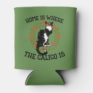 Rafraîchisseur Pour Canette La maison est où le Calico est "Calico Cat" humour