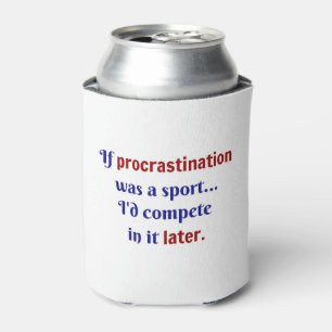 Rafraîchisseur Pour Canette La procrastination était un sport... Je me disputa