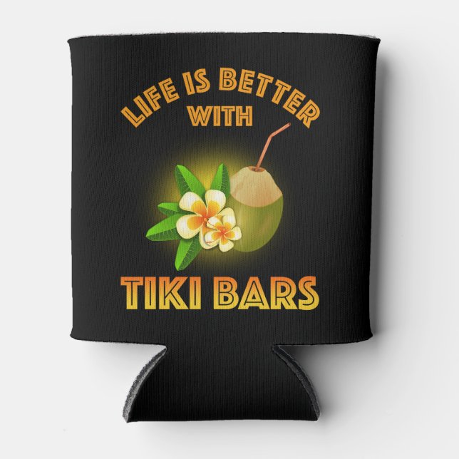 Rafraîchisseur Pour Canette La Vie Est Meilleure Avec Les Bars Tiki (Devant)