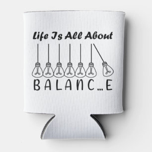 Rafraîchisseur Pour Canette La vie est tout sur l'équilibre inspiration motiva