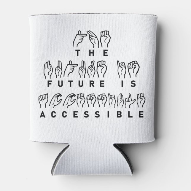 Rafraîchisseur Pour Canette L'avenir est accessible ASL Sign Language (Devant)