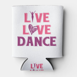 Rafraîchisseur Pour Canette Live Love Dance - T-Shirt Cadeau Pour Danseurs