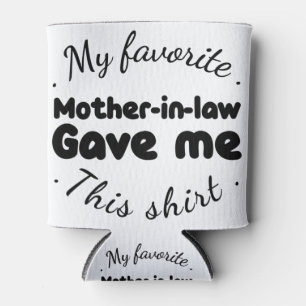 Rafraîchisseur Pour Canette ma belle-mère préférée m'a donné cette chemise