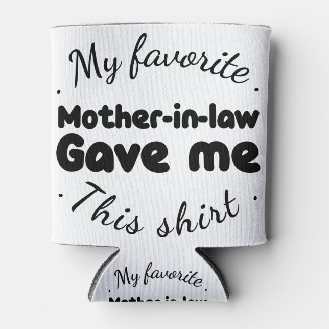 Rafraîchisseur Pour Canette ma belle-mère préférée m'a donné cette chemise (Devant)