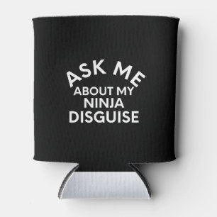 Rafraîchisseur Pour Canette Me Demander À Propos De Mon Ninja Disguise-Ninja-F