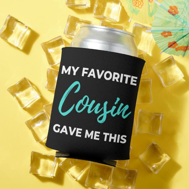 Rafraîchisseur Pour Canette Mon cousin préféré Gave Me This (Été in situ)