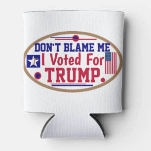 Rafraîchisseur Pour Canette Ne me blâmez pas J'ai voté pour Trump Car Magnet O