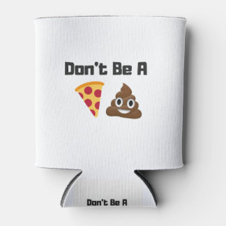 Rafraîchisseur Pour Canette Ne sois pas un poop de pizza Emoji Drôle Design