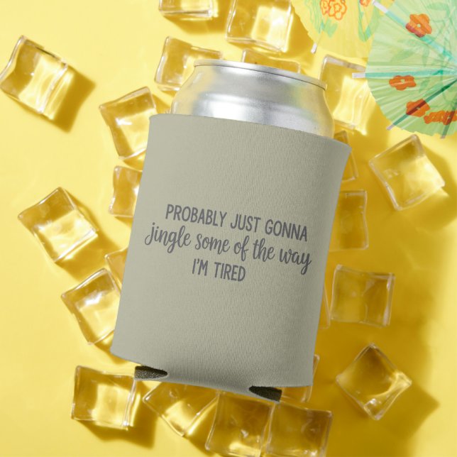 Rafraîchisseur Pour Canette Noël Drôle Probablement Va Juste Jingle Fatigué (Été in situ)