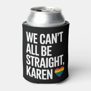 Rafraîchisseur Pour Canette Nous ne pouvons pas tous être hétéros Karen Fierté