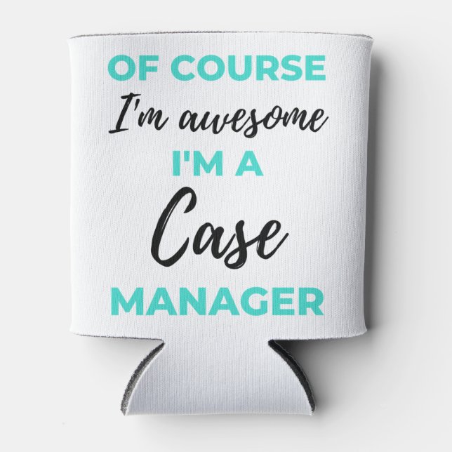 Rafraîchisseur Pour Canette Of Course I'm Awesome I'm A Case Manager 2 (Devant)