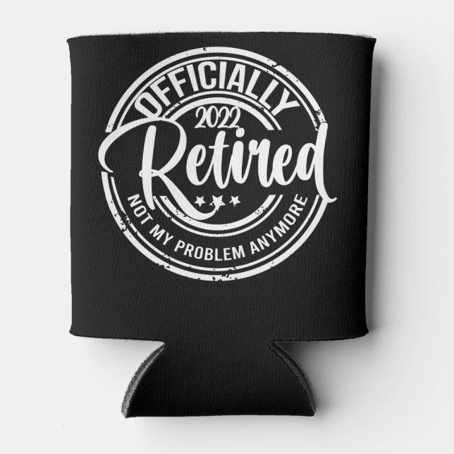 Rafraîchisseur Pour Canette Officiellement Retraité 2022 Plus Mon Problème (Devant)