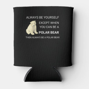 Rafraîchisseur Pour Canette Ours Polaire Funny Soyez Toujours Un Ours Ours Amo
